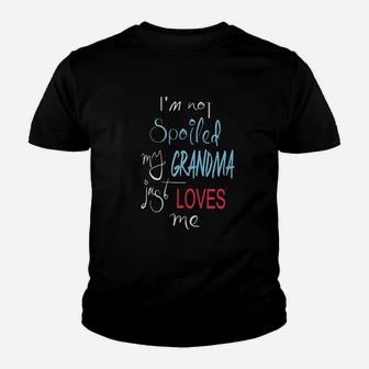 Im Not Spoiled My Grandma Just Loves Me Youth T-shirt | Crazezy UK