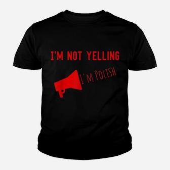 I'm Not Yelling I'm Polish Youth T-shirt - Monsterry