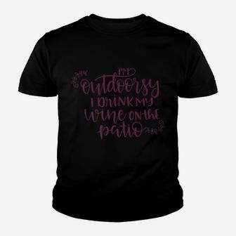 Im Outdoorsey I Drink My Wine On The Patio Funny Wine Youth T-shirt - Thegiftio UK