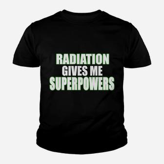 I'm Secretly Hoping Radiation Gives Me Superpowers Positive Sweatshirt Youth T-shirt | Crazezy