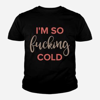 Im So Freakin Cold Hoodie Christmas Funny Gifts Wife Mom Youth T-shirt | Crazezy AU