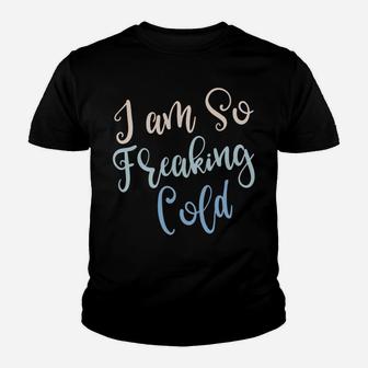 I'm So Freakin Cold Hoodie Cute Christmas Hoodies For Women Youth T-shirt | Crazezy AU