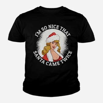I'm So Nice Santa Came Twice Versautes Weihnachts Youth T-shirt - Monsterry DE