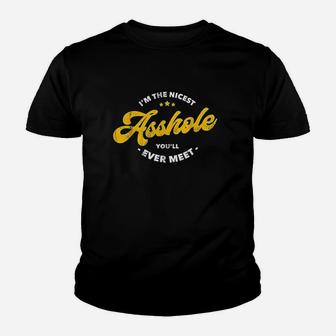 Im The Nicest Ashole You Will Ever Meet Youth T-shirt | Crazezy