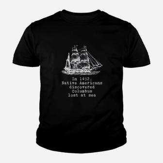 In 1492 Native Americans Discovered Columbus Lost Youth T-shirt | Crazezy DE