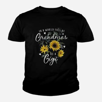 In A World Full Of Grandmas Be A Gigi Gifts Sunflower Youth T-shirt | Crazezy