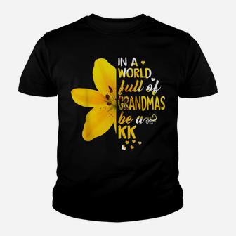 In A World Full Of Grandmas Be A Kk Flower Youth T-shirt | Crazezy UK