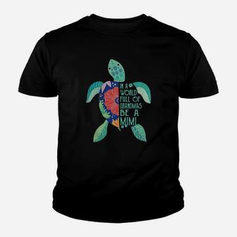 In A World Full Of Grandmas Be A Mimi Turtle T-shirt Youth T-shirt - Thegiftio UK
