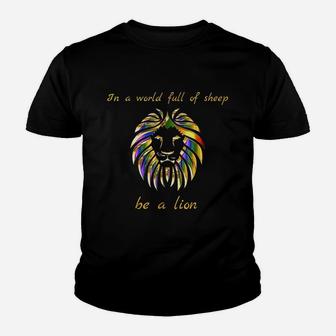In A World Full Of Sheep Be A Lion Youth T-shirt | Crazezy UK