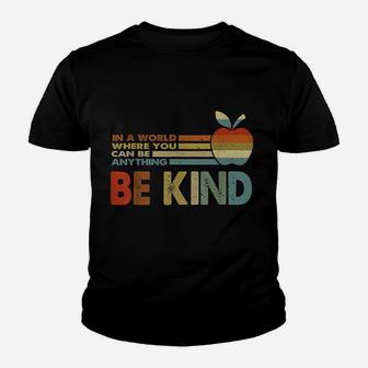 In A World Where You Can Be Anything Be Kind Teacher Gift Youth T-shirt | Crazezy