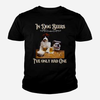 In Dog Beers I've Only Had One-Funny Drinking Dog Quotes Youth T-shirt | Crazezy AU