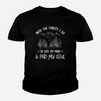 Into The Forest I Go To Lose My Mind And Find My Soul Youth T-shirt | Crazezy DE