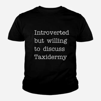Introverted But Willing To Discuss Taxidermy Youth T-shirt | Crazezy DE
