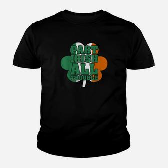 Irish Shamrock St Patricks Day Part Irish All Trouble Youth T-shirt - Monsterry AU