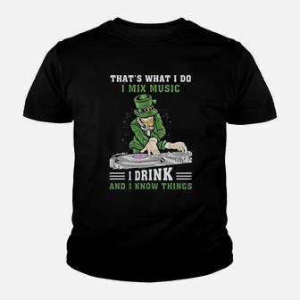 Irish Thats What I Do I Mix Music I Drink And I Know Things St Patricks Day Youth T-shirt - Monsterry