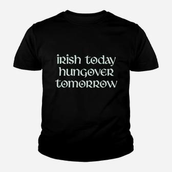 Irish Today Hungover Tomorrow Youth T-shirt | Crazezy