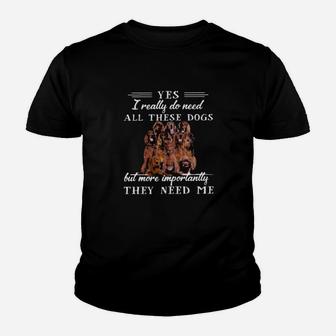 Irishsetter Dogs Yes I Really Do Need All These Dogs But More Importantly Youth T-shirt - Monsterry