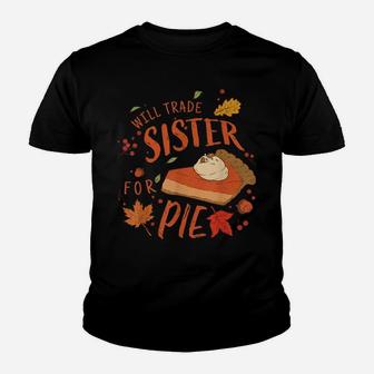 Ironic Sibling Will Trade Sister For Pie Funny Thanksgiving Youth T-shirt | Crazezy