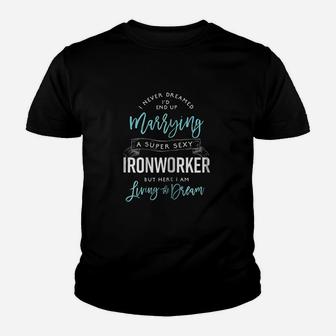 Ironworker Wife Funny I Never Dreamed Id Marry Youth T-shirt | Crazezy AU