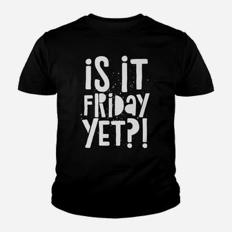 Is It Friday Work Week Gift Youth T-shirt | Crazezy