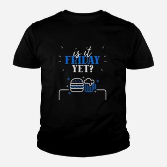 Is It Friday Yet Youth T-shirt | Crazezy