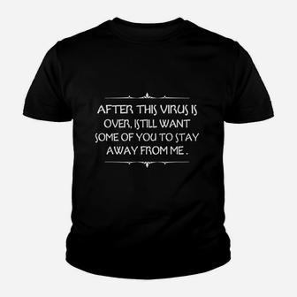 Is Over I Still Want Some Of You To Stay Away From Me Youth T-shirt | Crazezy UK