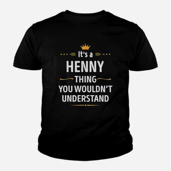 It Is A Henny Thing You Would Not Understand Youth T-shirt | Crazezy DE