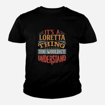 It Is A Loretta Thing You Wouldnt Understand Youth T-shirt | Crazezy DE