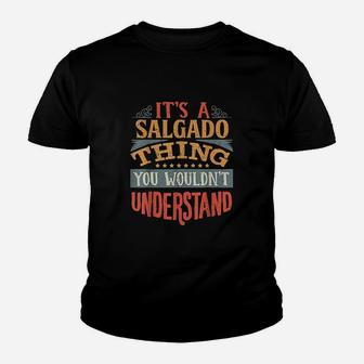 It Is A Salgado Thing You Wouldnt Understand Youth T-shirt | Crazezy