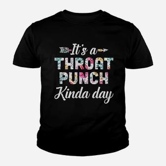 It Is A Throat Punch Kinda Day Youth T-shirt | Crazezy AU