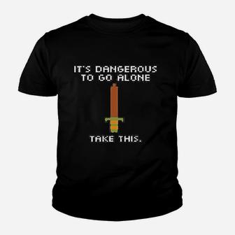 It Is Dangerous To Go Alone Take This Youth T-shirt | Crazezy