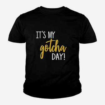 It Is My Gotcha Day Youth T-shirt | Crazezy AU