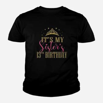 It Is My Sisters 13Th Birthday Youth T-shirt | Crazezy