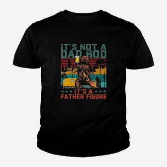 It Is Not A Dad Bod It Is A Father Figure Youth T-shirt | Crazezy