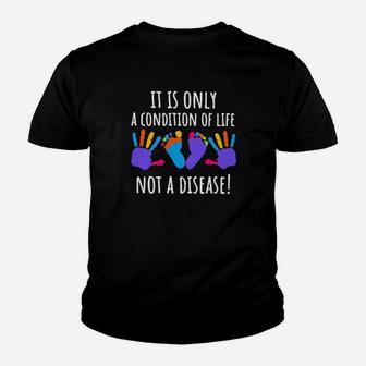 It Is Only A Condition Of Life Not A Disease Youth T-shirt - Monsterry UK