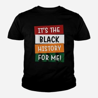 It Is The Black History For Me Black History Month Youth T-shirt - Thegiftio UK
