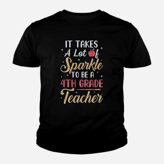 It Takes A Lot Of Sparkle To Be A 4Th Grade Teacher Youth T-shirt | Crazezy