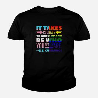 It Takes Courage To Grow Up And Be Who You Really Are Lgbt Youth T-shirt - Monsterry