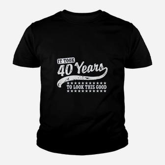 It Took 40 Years To Looks This Good Youth T-shirt | Crazezy AU