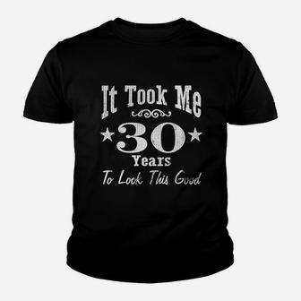 It Took Me 30 Years To Look This Good Youth T-shirt | Crazezy