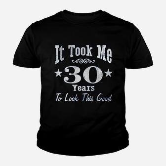 It Took Me 30 Years To Look This Good Youth T-shirt | Crazezy AU