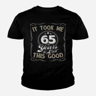 It Took Me 65 Years To Look This Good Funny Birthday Youth T-shirt | Crazezy CA