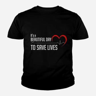 Its A Beautiful Day To Save Lives Heartbeat Youth T-shirt | Crazezy UK