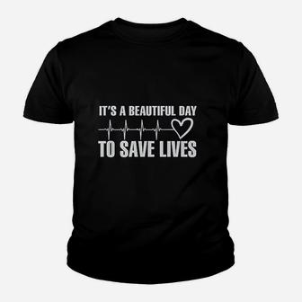 Its A Beautiful Day To Save Lives Youth T-shirt | Crazezy UK