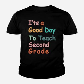 It's A Good Day To Teach Second Grade Cute 2Nd Grade Teacher Sweatshirt Youth T-shirt | Crazezy DE