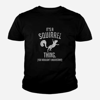 Its A Squirrel Thing Funny Animal Of The Forest Squirrel Youth T-shirt | Crazezy