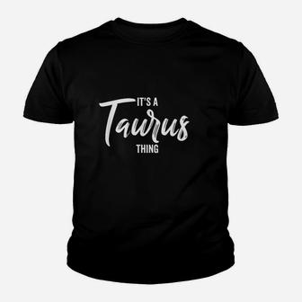 Its A Taurus Thing Youth T-shirt | Crazezy AU