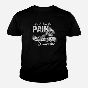Its All About The Pain The Ink Is Just A Souvenir Youth T-shirt - Monsterry DE