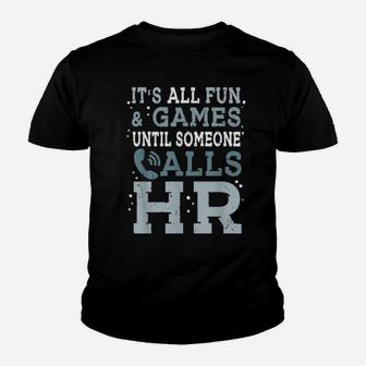 It's All Fun And Games Until Someone Calls Hr Youth T-shirt - Monsterry UK