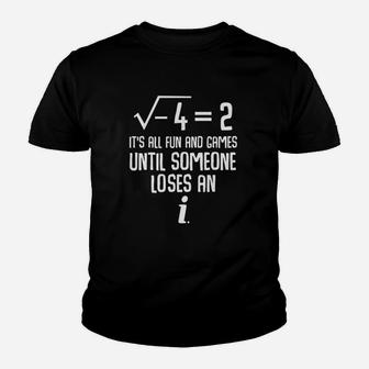 Its All Fun And Games Until Someone Loses An I Funny Youth T-shirt | Crazezy CA